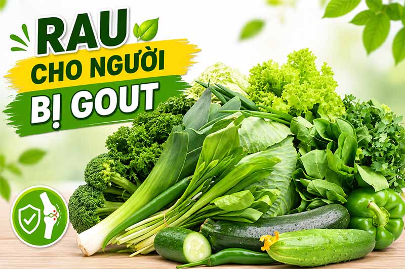 Rau vườn nhà tốt cho người bệnh gout